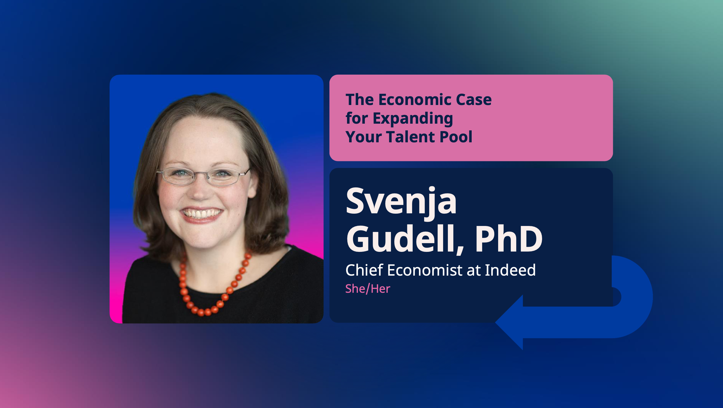 Blue background with headshot of Svenja, head economist at Indeed, along with words: The Economic Case for Expanding Your Talent Pool